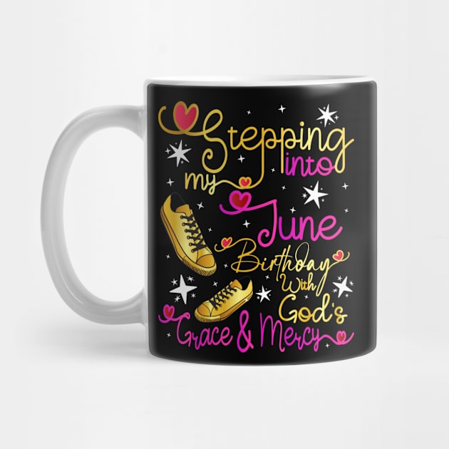 Stepping Into My June Birthday With Gods Grace and Mercy by Asg Design